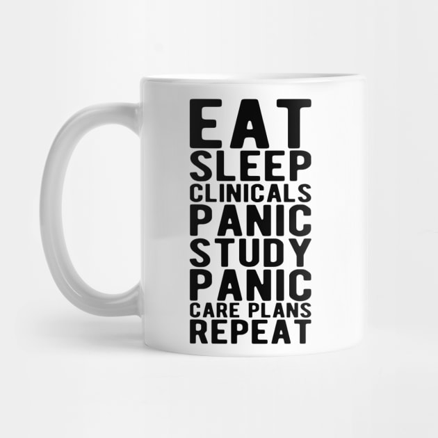 Nurse - Eat sleep clinicals panic study panic care plans repeat by KC Happy Shop